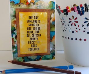 Encouragement Card- “One Day Someone Is Going To Hug You…”