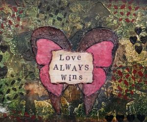 Mixed Media Canvas – “Love Always Wins”