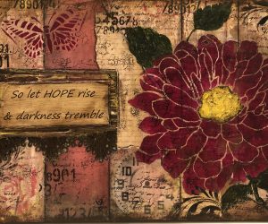 Mixed Media Art Panel – “So let HOPE arise & darkness tremble”