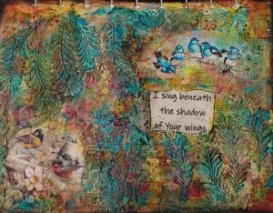 Sunday’s ART of Truth – 3-15-20 – “I sing beneath the shadow of Your wings” (plus video)